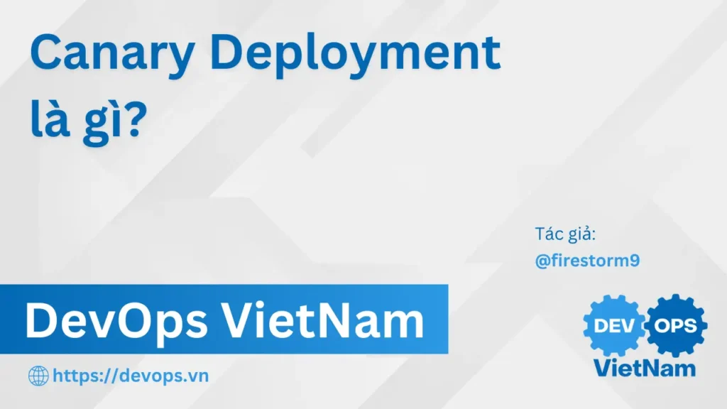 Canary Deployment là gì?