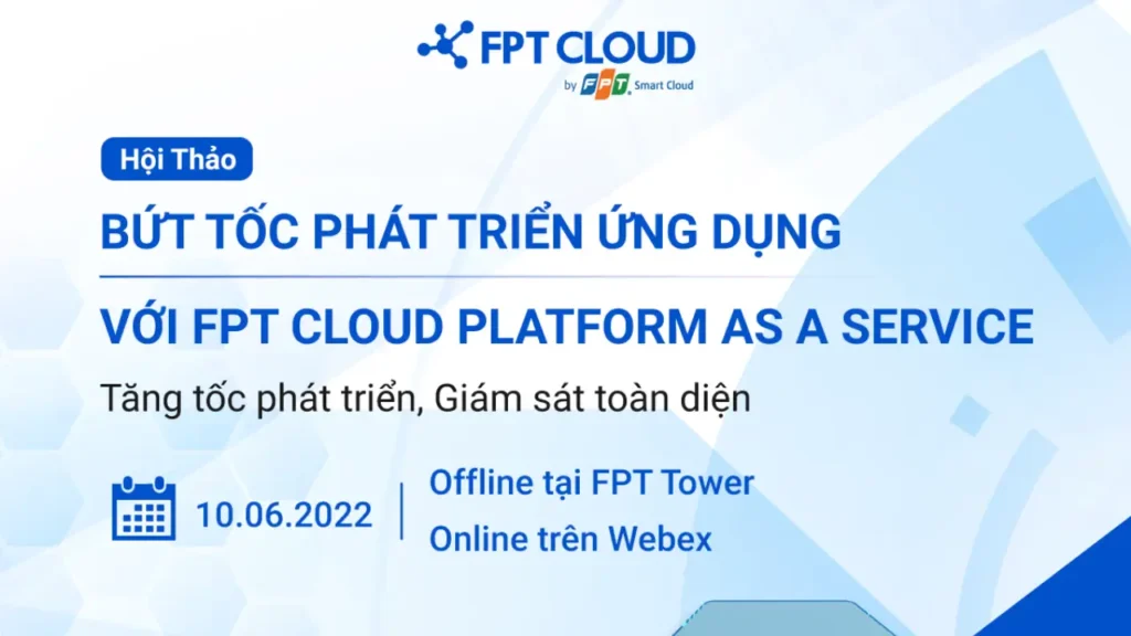 FPT Smart Cloud tổ chức hội thảo “Bứt tốc phát triển ứng dụng với Platform as a Service”