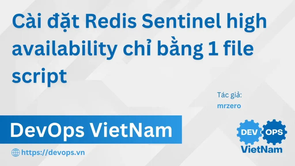 Cài đặt Redis Sentinel high availability chỉ bằng 1 file script