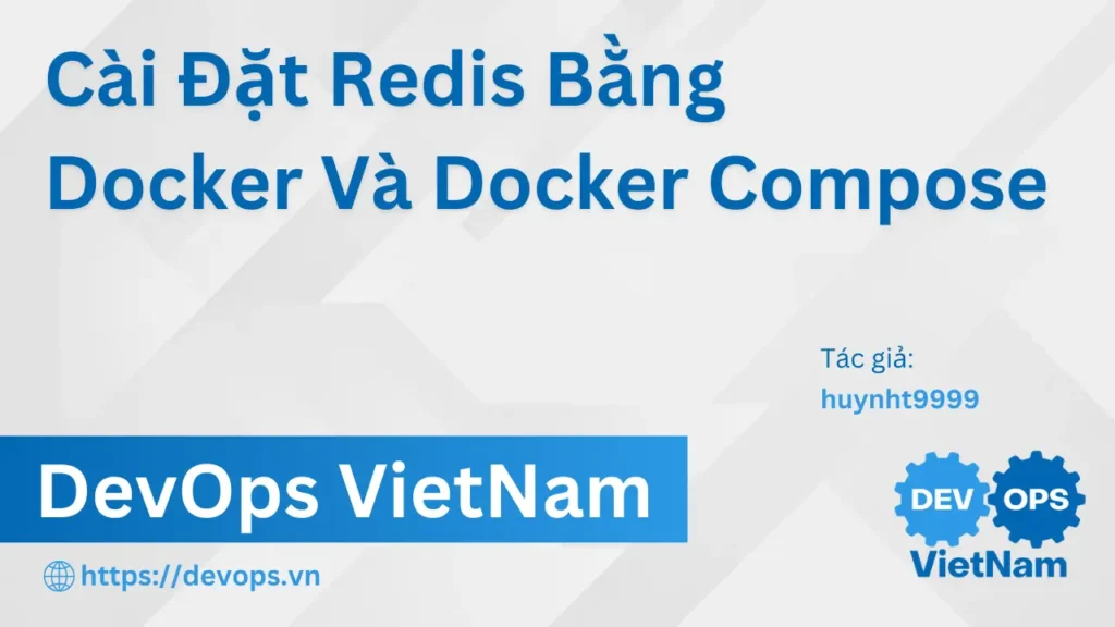 Cài Đặt Redis Bằng Docker Và Docker Compose
