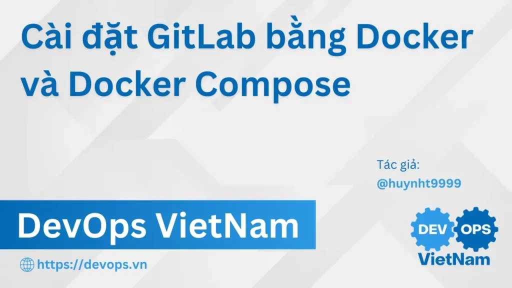 Cài đặt GitLab bằng Docker và Docker Compose