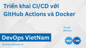 Triển khai CI/CD với GitHub Actions và Docker