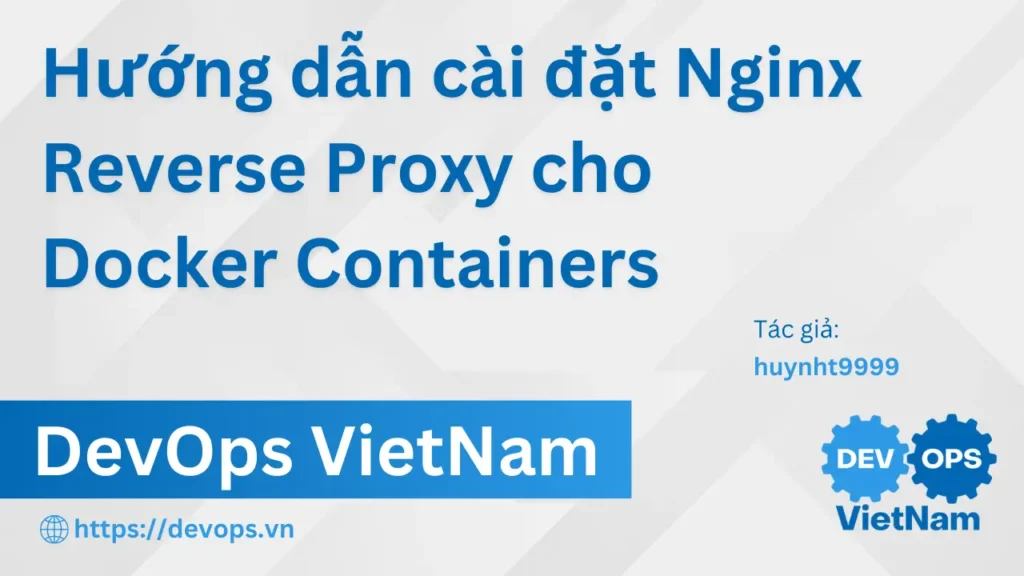 Hướng dẫn cài đặt Nginx Reverse Proxy cho Docker Containers