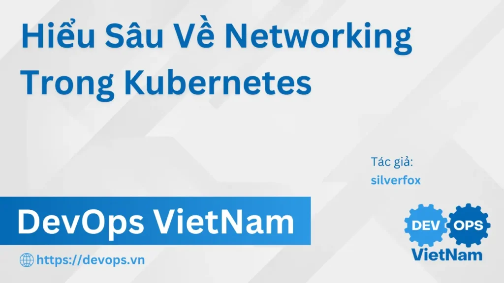 Hiểu Sâu Về Networking Trong Kubernetes