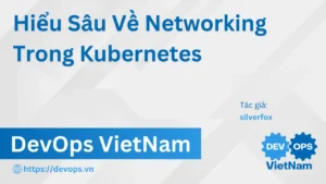 Hiểu Sâu Về Networking Trong Kubernetes