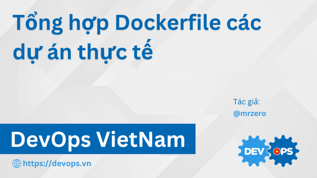 Tổng hợp Dockerfile các dự án thực tế