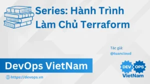 Bài 10. Terraform CI/CD: Tự Động Triển Khai Hạ Tầng Với GitHub Actions