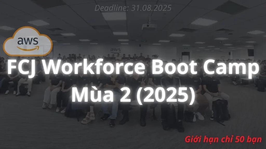 Tuyển Chọn 50 Tài Năng Trẻ: FCJ Workforce Boot Camp Mùa 2 – 2025