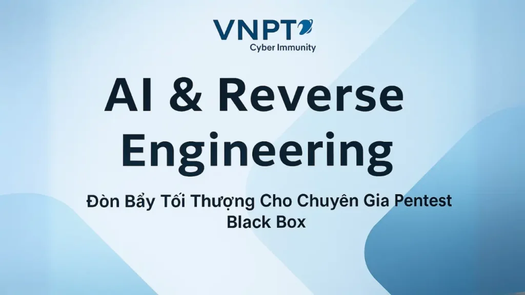 VNPT Cyber Immunity chia sẻ phương pháp ứng dụng AI trong Reverse Engineering tại Security Bootcamp 2025