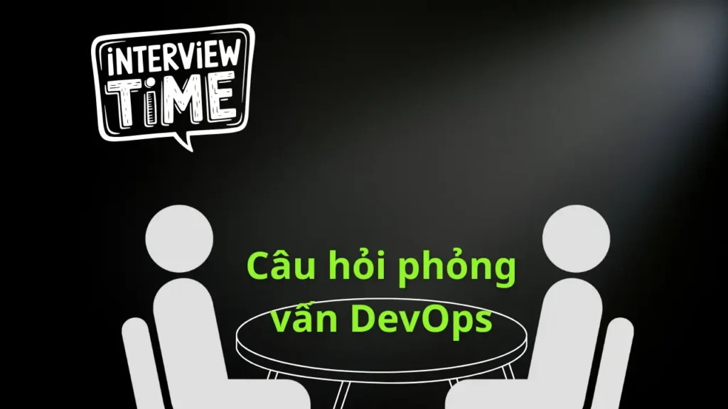 Các câu hỏi trong buổi phỏng vấn DevOps vừa rồi của mình