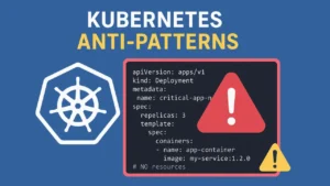 Các cấu hình sai lầm trên Kubernetes mà tôi biết