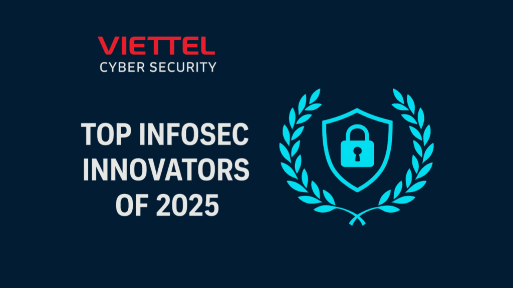 Viettel Cyber Security được vinh danh trong danh sách Top InfoSec Innovators 2025