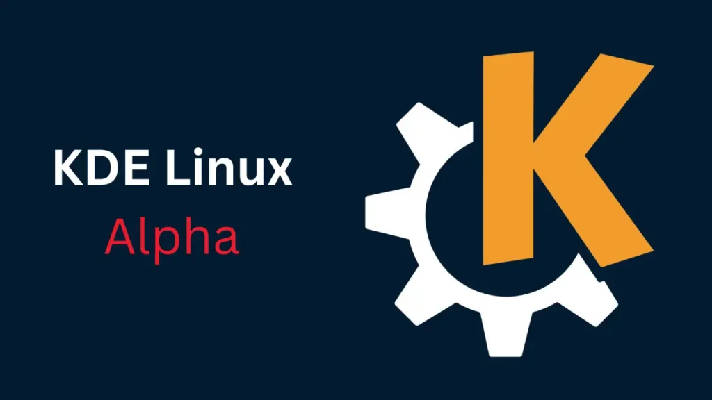 KDE Linux Alpha Đã Sẵn Sàng Để Trải Nghiệm