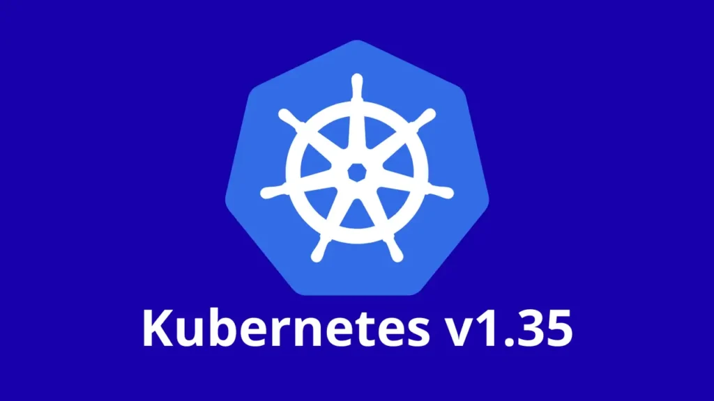Kubernetes cập nhật phiên bản v1.35