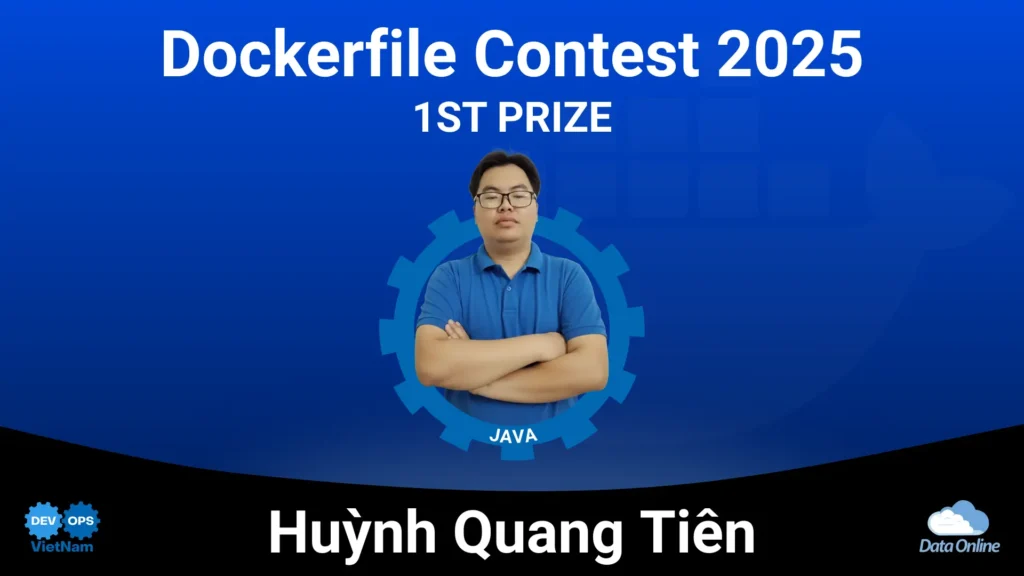 Gặp gỡ Huỳnh Quang Tiên – Chuyên gia đạt top 1 Dockerfile Contest 2025 dự án Java