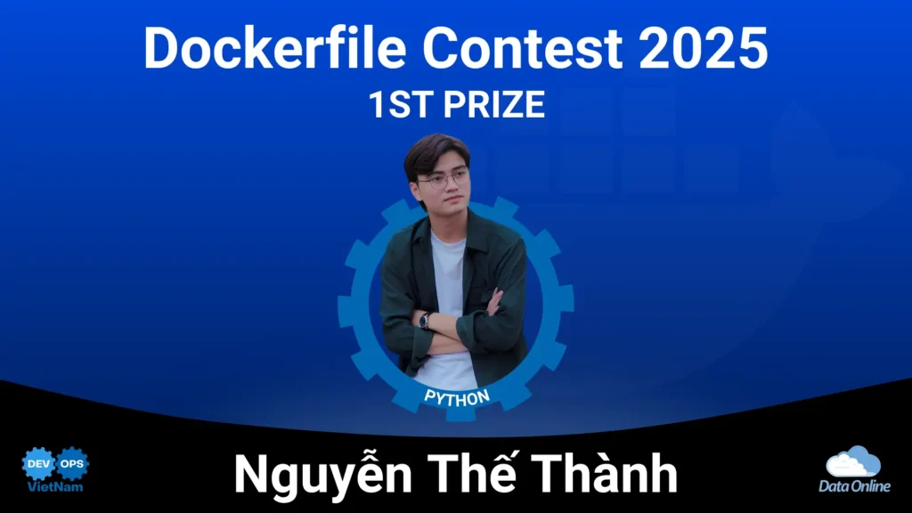 Gặp gỡ Nguyễn Thế Thành – Chuyên gia đạt top 1 Dockerfile Contest 2025 dự án Python