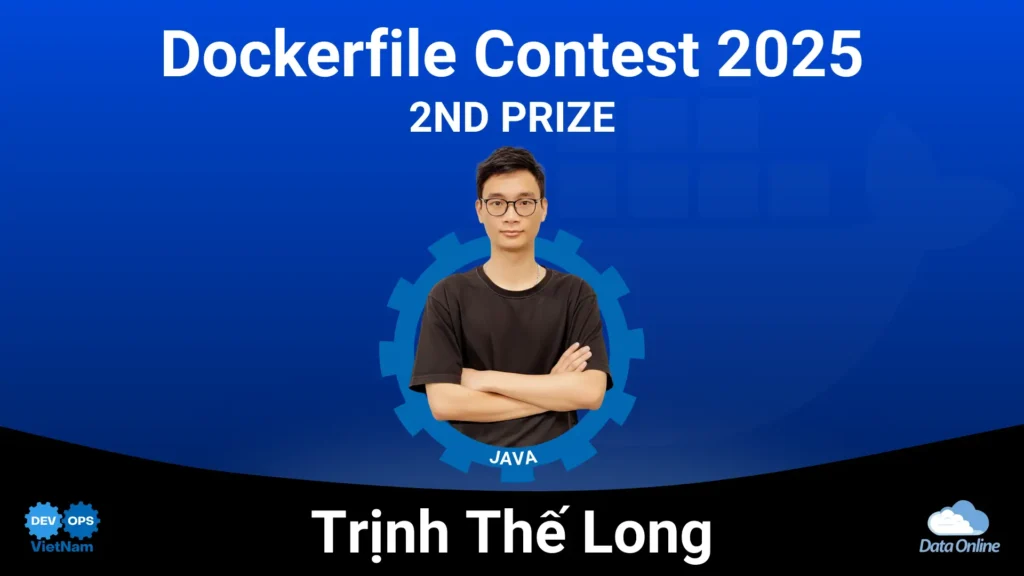 Gặp gỡ Trịnh Thế Long – Chuyên gia đạt top 2 Dockerfile Contest 2025 dự án Java