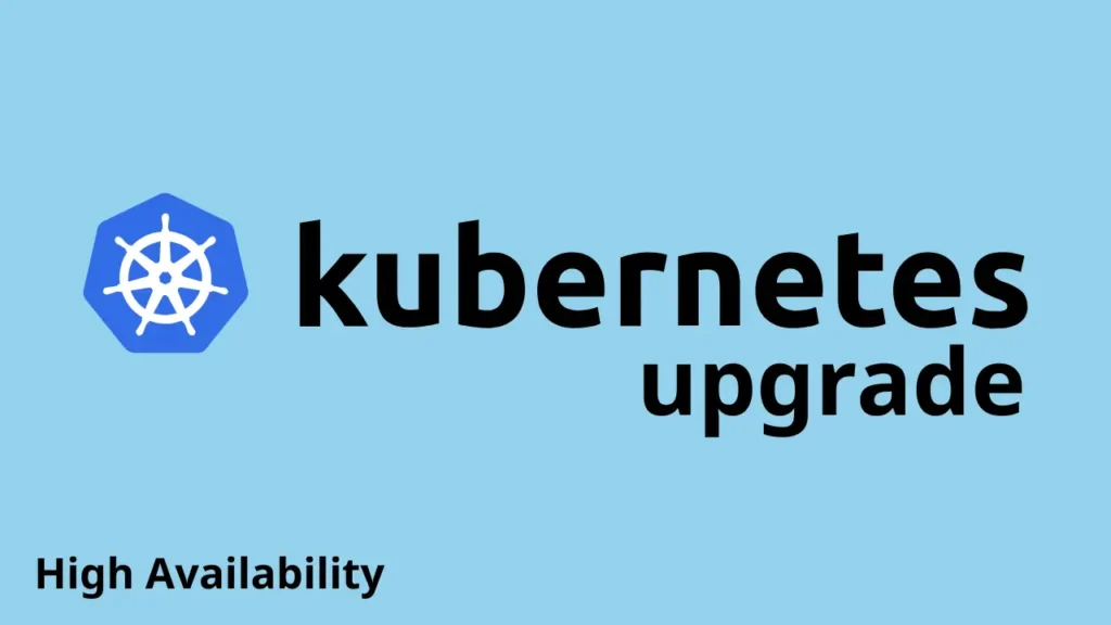 Checklist để nâng Cấp Kubernetes HA đỡ run
