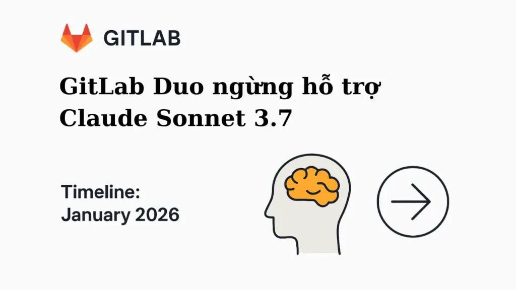 GitLab Duo thông báo Timeline ngừng hỗ trợ Claude Sonnet 3.7