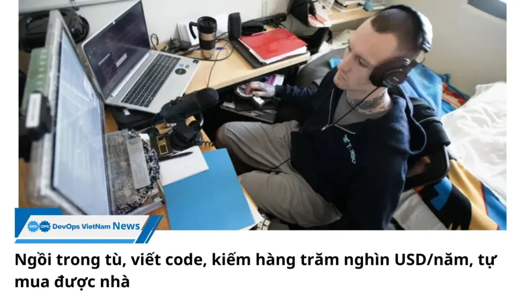 Preston Thorpe: Trong phòng giam kỹ sư phần mềm kiếm hàng trăm nghìn USD/năm