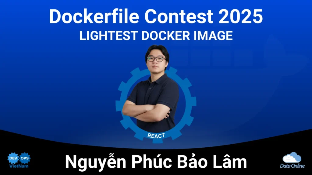 Gặp gỡ Nguyễn Phúc Bảo Lâm – Chuyên Gia Vô Địch Lightest Frontend Image Dockerfile Contest 2025