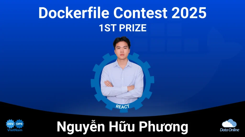 Gặp gỡ Nguyễn Hữu Phương – Chuyên gia đạt top 1 Dockerfile Contest 2025 dự án Reactjs