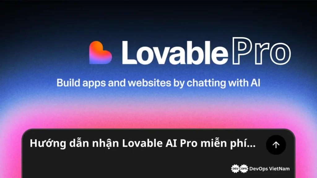 Lovable AI Pro miễn phí: hướng dẫn cách nhận chi tiết