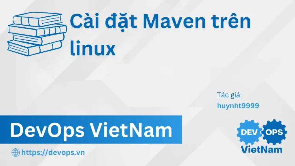 Cài đặt Maven trên linux Cài đặt Maven trên linux