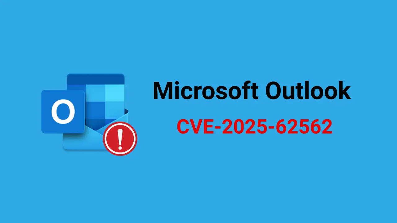 CVE-2025-62562 lỗi hổng trong Microsoft Outlook