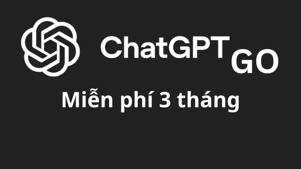 ChatGPT Go miễn phí – 3 tháng: Hướng dẫn chi tiết (số lượng có hạn)