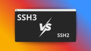 SSH3 có gì khác SSH2? Trải nghiệm thực tế công nghệ “bình cũ rượu mới”