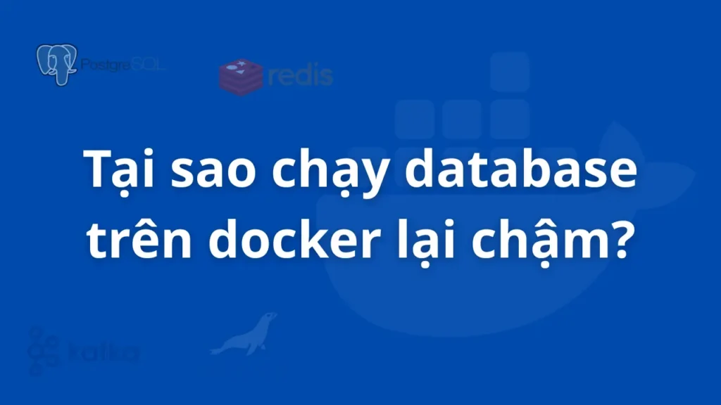OverlayFS là gì và vì sao nó làm chậm Database khi chạy trong Docker