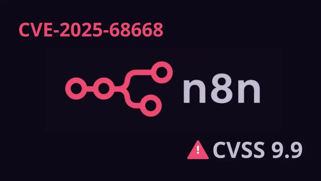 CVE-2025-68668: Lỗ hổng bảo mật nghiêm trọng n8n với số điểm CVSS 9.9
