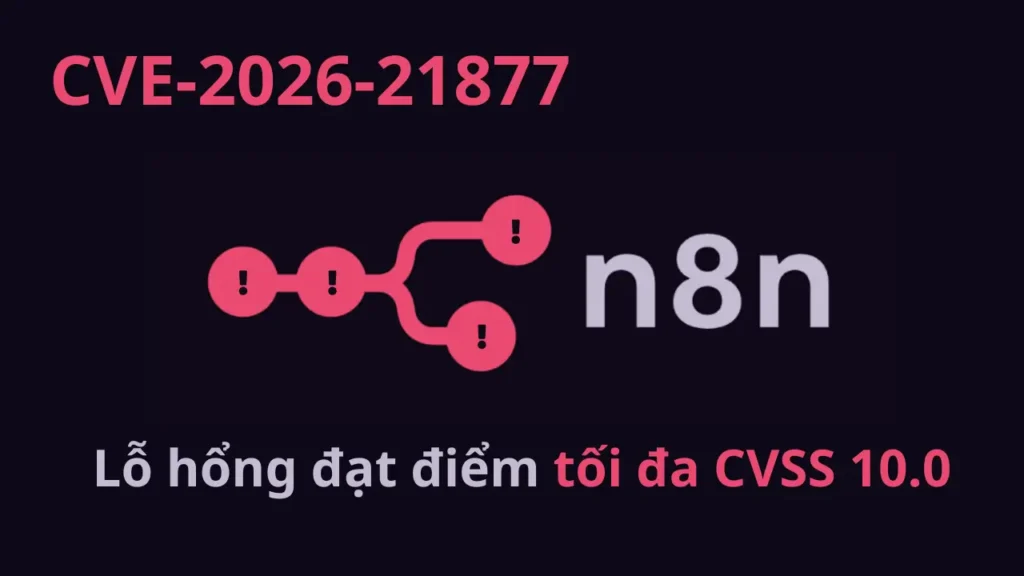CVE-2026-21877: Lỗ hổng 10.0 CVSS báo động đỏ nền tảng n8n