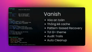 Vanish: dọn rác không run tay, chuyển vào cache rồi muốn thì restore