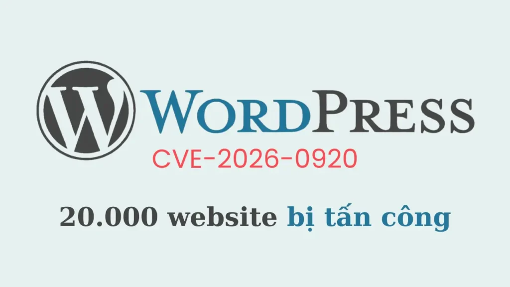 CVE-2026-0920: 20.000 trang web WordPress bị xâm nhập