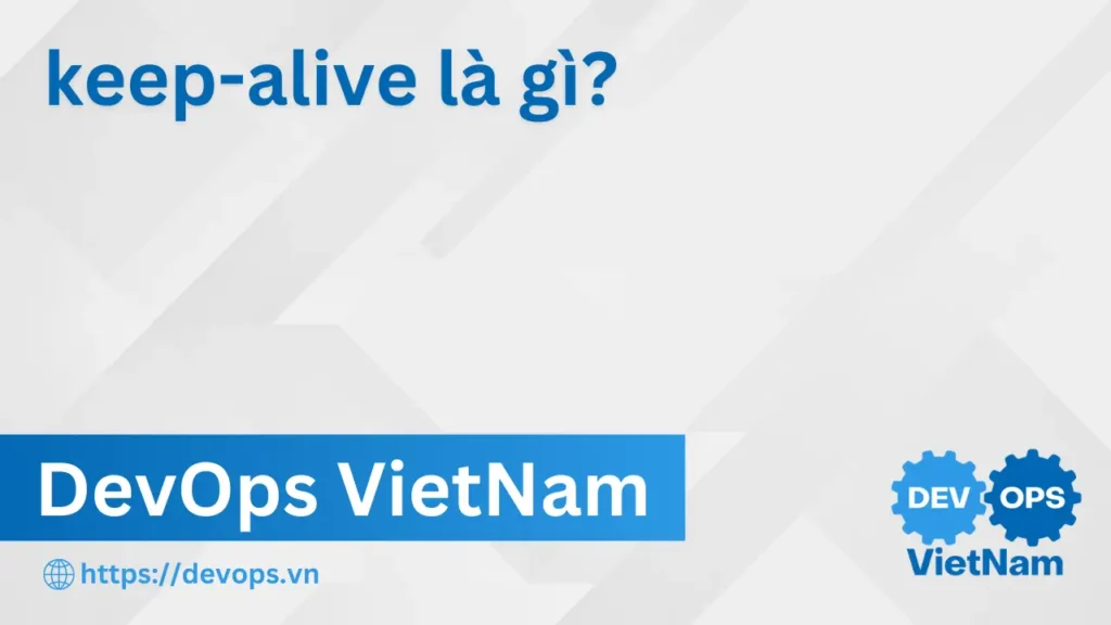keep-alive là gì? vì sao giảm handshake overhead