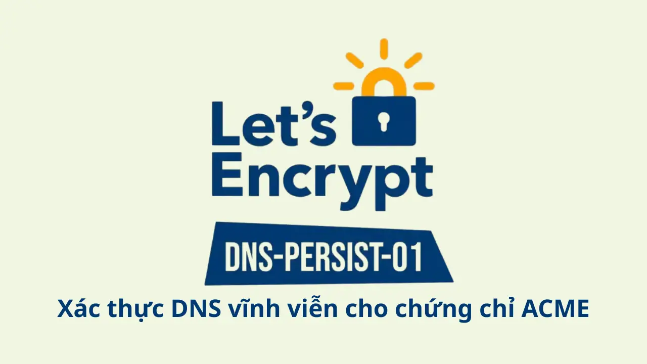 Let’s Encrypt ra mắt DNS-PERSIST-01