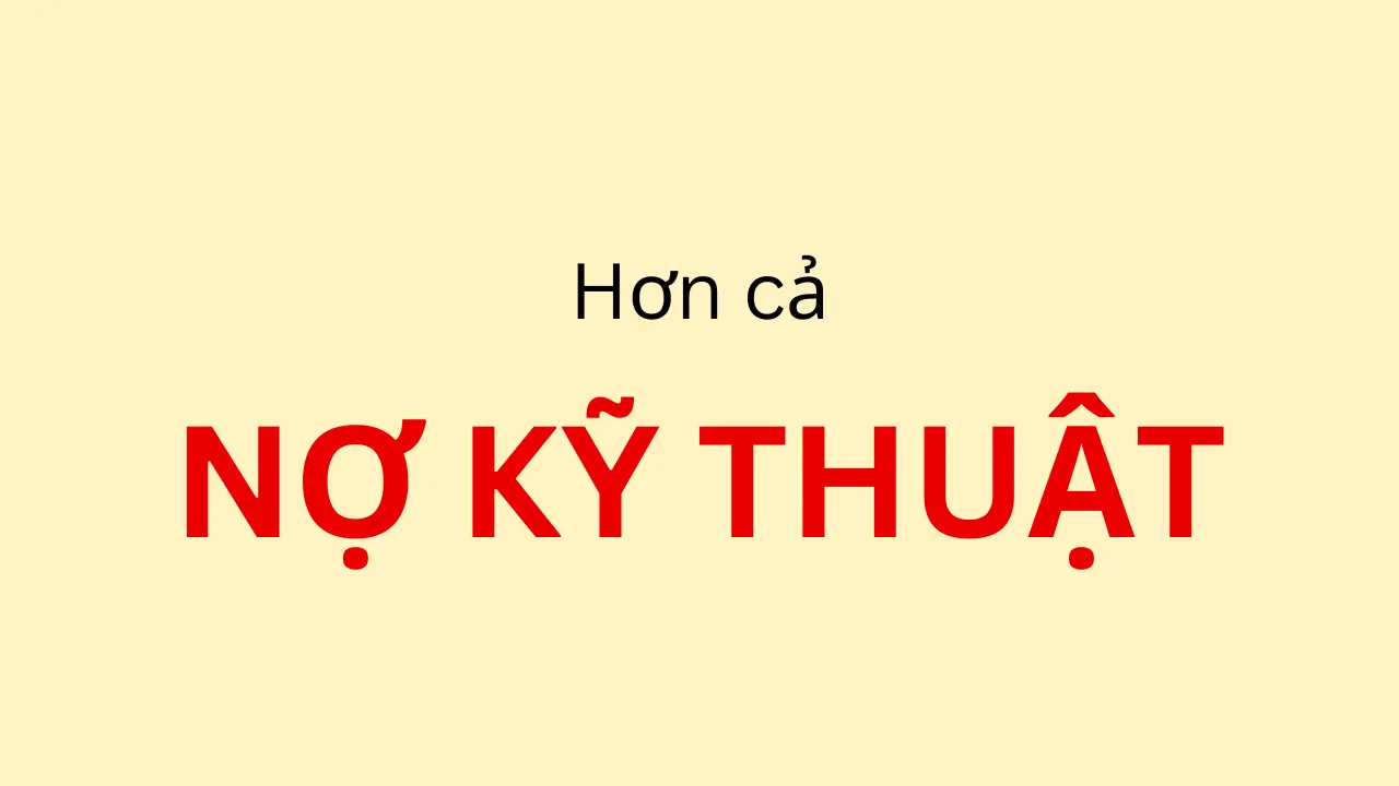 Nợ kỹ thuật không bằng nợ hạ tầng