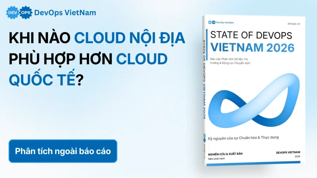 Khi nào Cloud nội địa phù hợp hơn Cloud quốc tế?