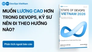 Muốn lương cao hơn trong DevOps, kỹ sư nên đi theo hướng nào?