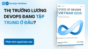 Thị trường lương DevOps đang tập trung ở đâu? (Phân tích State of DevOps Vietnam 2026)