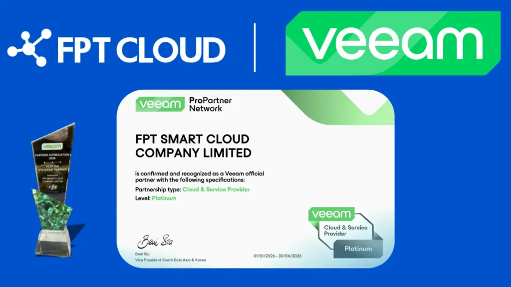 FPT Smart Cloud trở thành đối tác Platinum duy nhất của Veeam tại Việt Nam