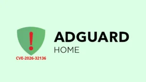CVE-2026-32136: AdGuard Home phát hành hotfix khẩn