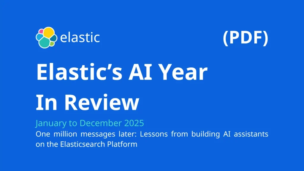 Elastic Xử Lý Hơn Một Triệu Tin Nhắn AI Agent: Bài Học Vận Hành AI Agent Quy Mô Lớn (kèm PDF)