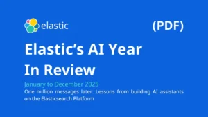 Elastic Xử Lý Hơn Một Triệu Tin Nhắn AI Agent: Bài Học Vận Hành AI Agent Quy Mô Lớn (kèm PDF)