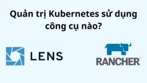 Rancher và Lens khác nhau chỗ nào khi team bắt đầu quản lý nhiều Kubernetes cluster?