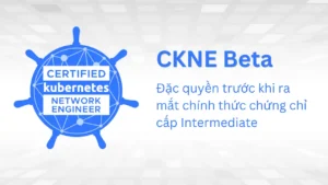 CKNE chứng chỉ Kubernetes Networking mới từ Linux Foundation (Beta)